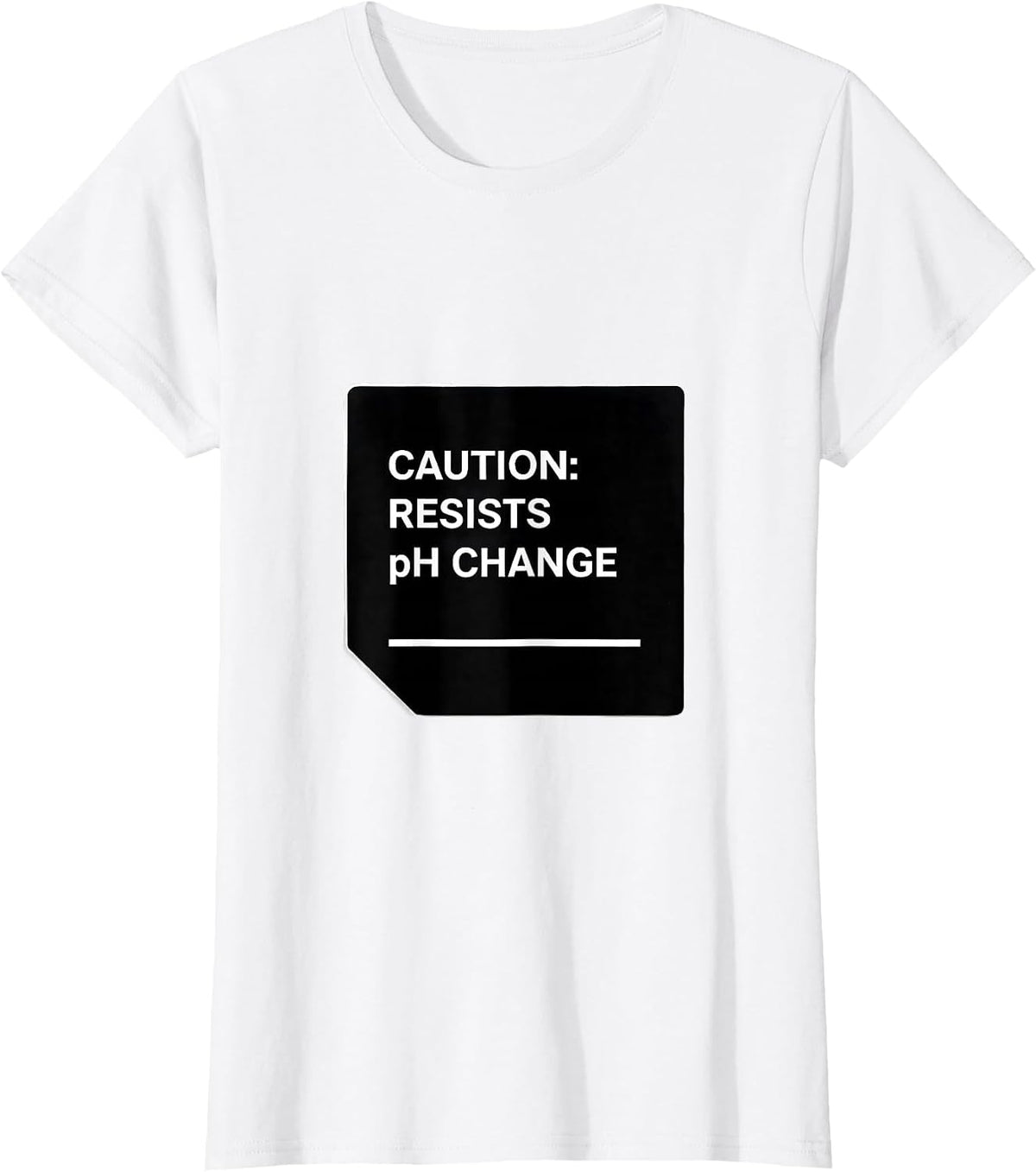 Caution: Resists pH Change Funny Science Teacher STEM Humor T-Shirt - White
