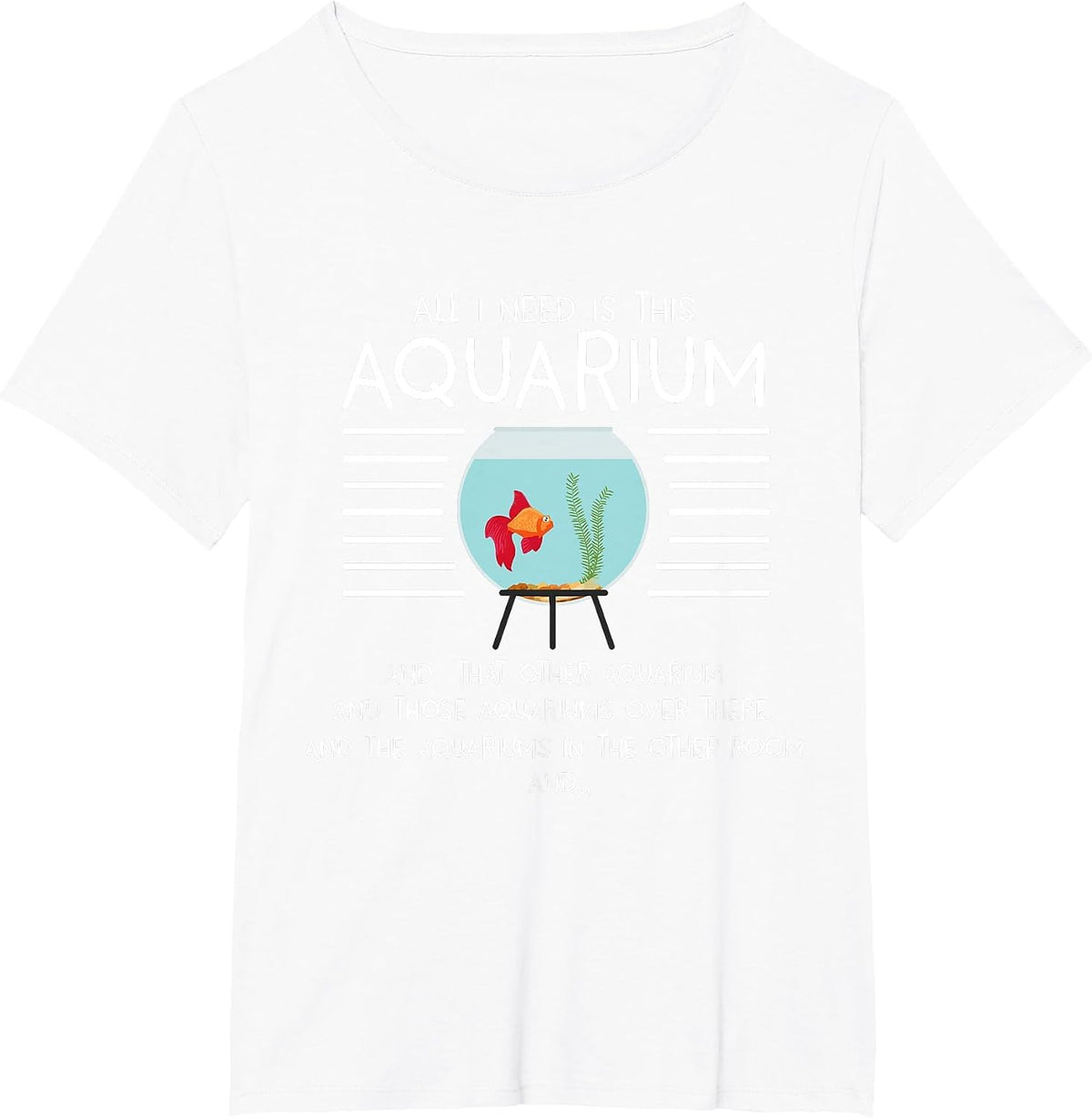 Aquarians Aquascaping Aquascaper I Need Aquarium T-Shirt - White