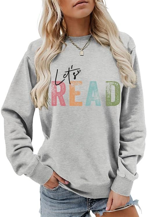 Let's Read Sweatshirts Women Reading Book Shirts Teach Sweatshirt - Grey