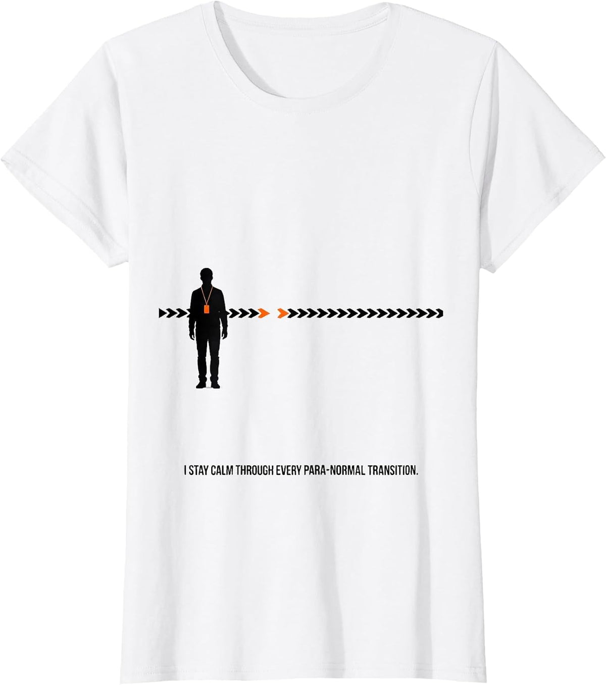 I Stay Calm Through Every Para-Normal Transition Funny Para T-Shirt - White