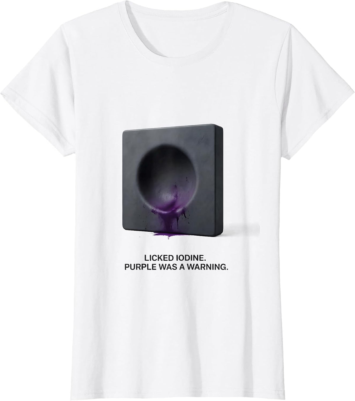 Licked Iodine Purple Was A Warning Funny Periodic Table T-Shirt - White