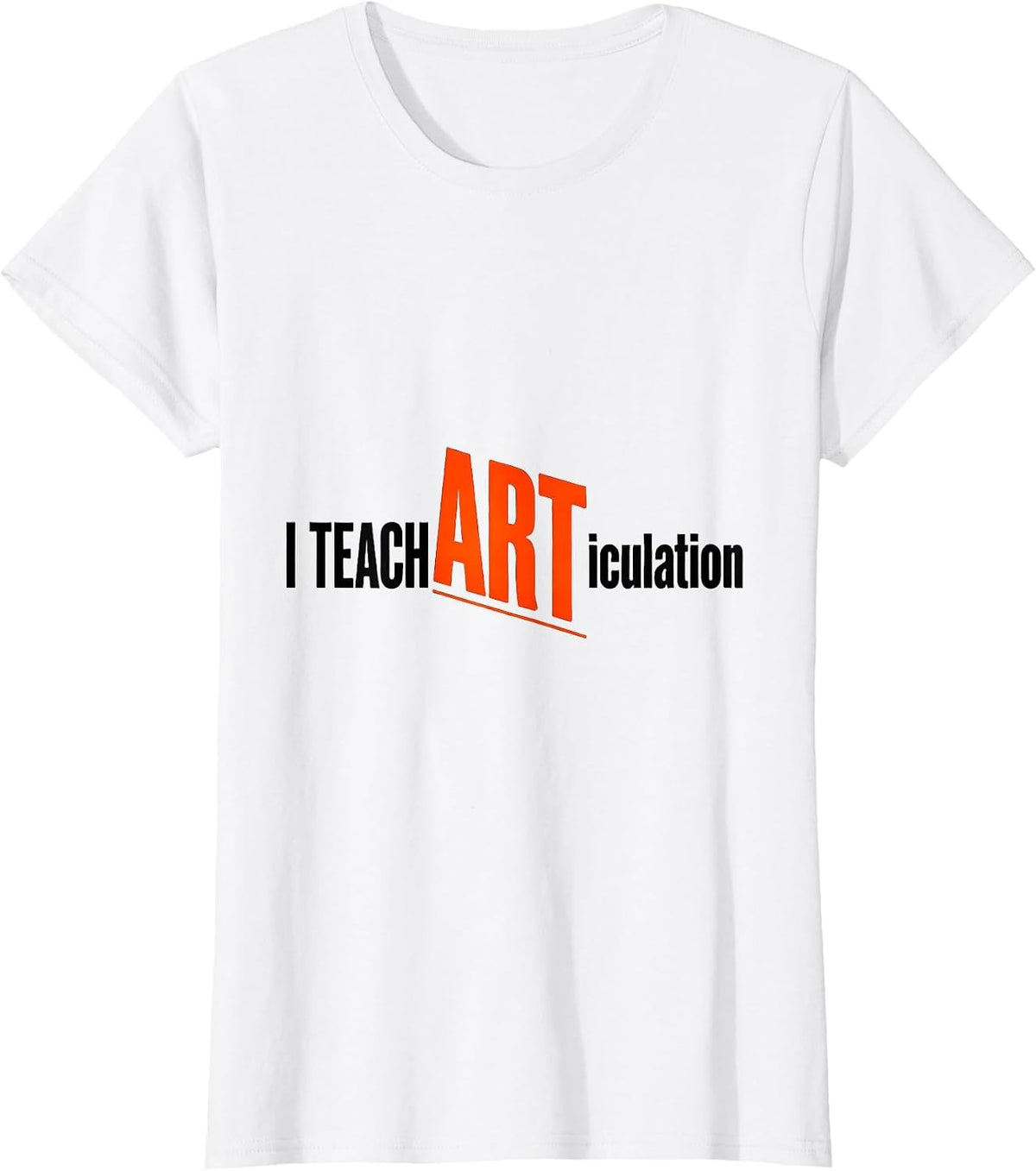 Women's I Teach ARTiculation Funny Speech Language Pathologist SLP T-Shirt - White