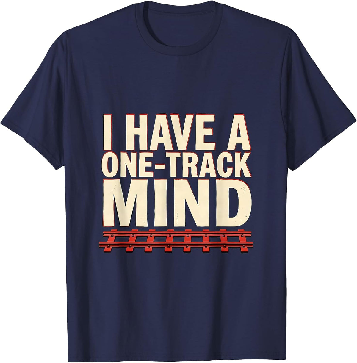 I Have A One-Track Mind Funny Train Lover Model Railroad T-Shirt - Navy Blue