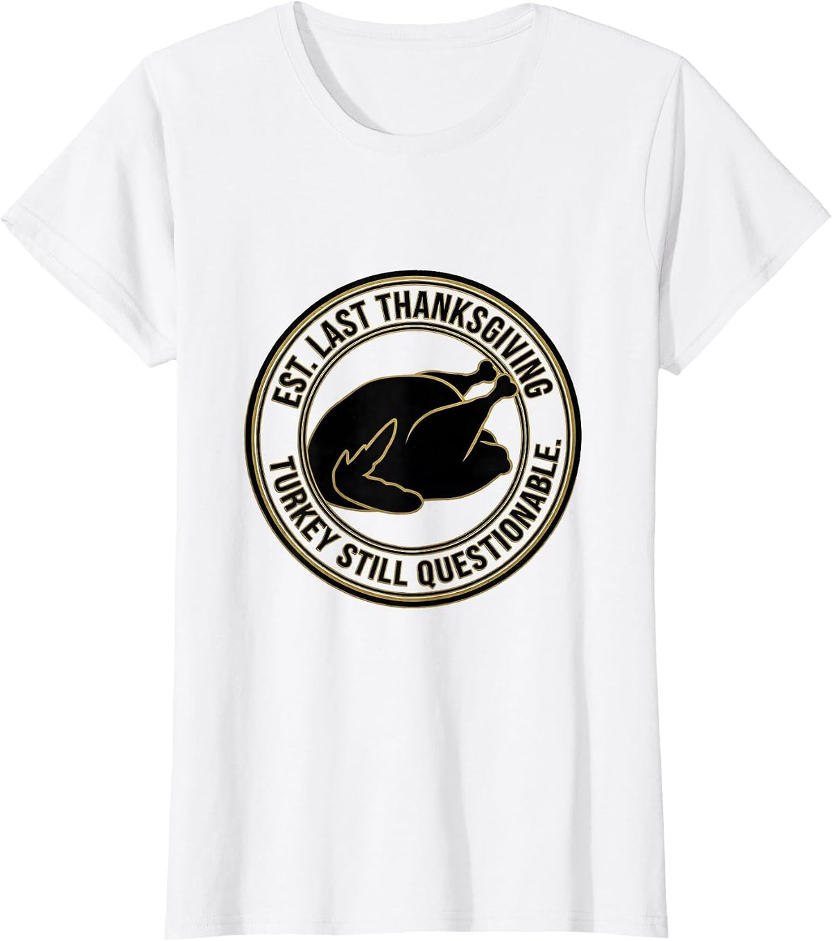 Women's Est. Last Thanksgiving Turkey Still Questionable T-Shirt - White