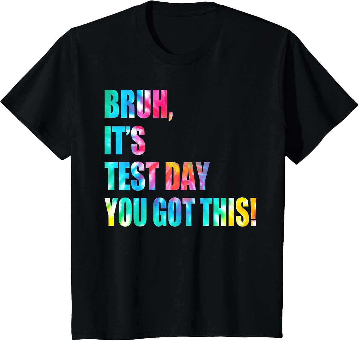 Bruh It’s Test Day You Got This Testing Day Funny Tie Dye T-Shirt - Black