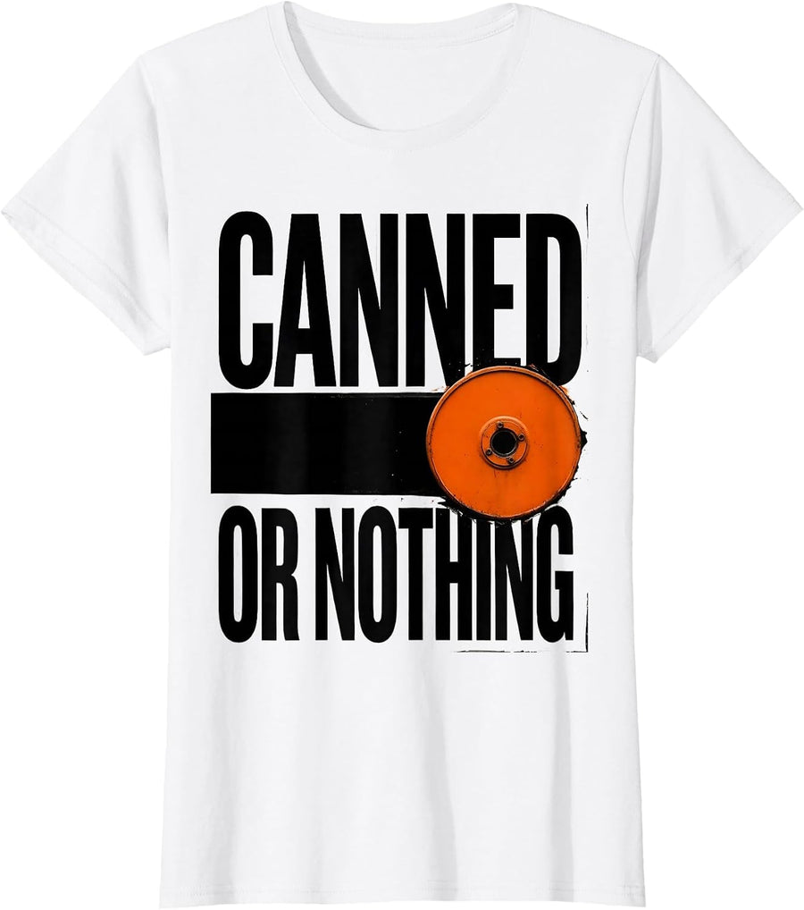Women's Canned Or Nothing Funny Thanksgiving Cranberry Sauce Humor T-Shirt - White