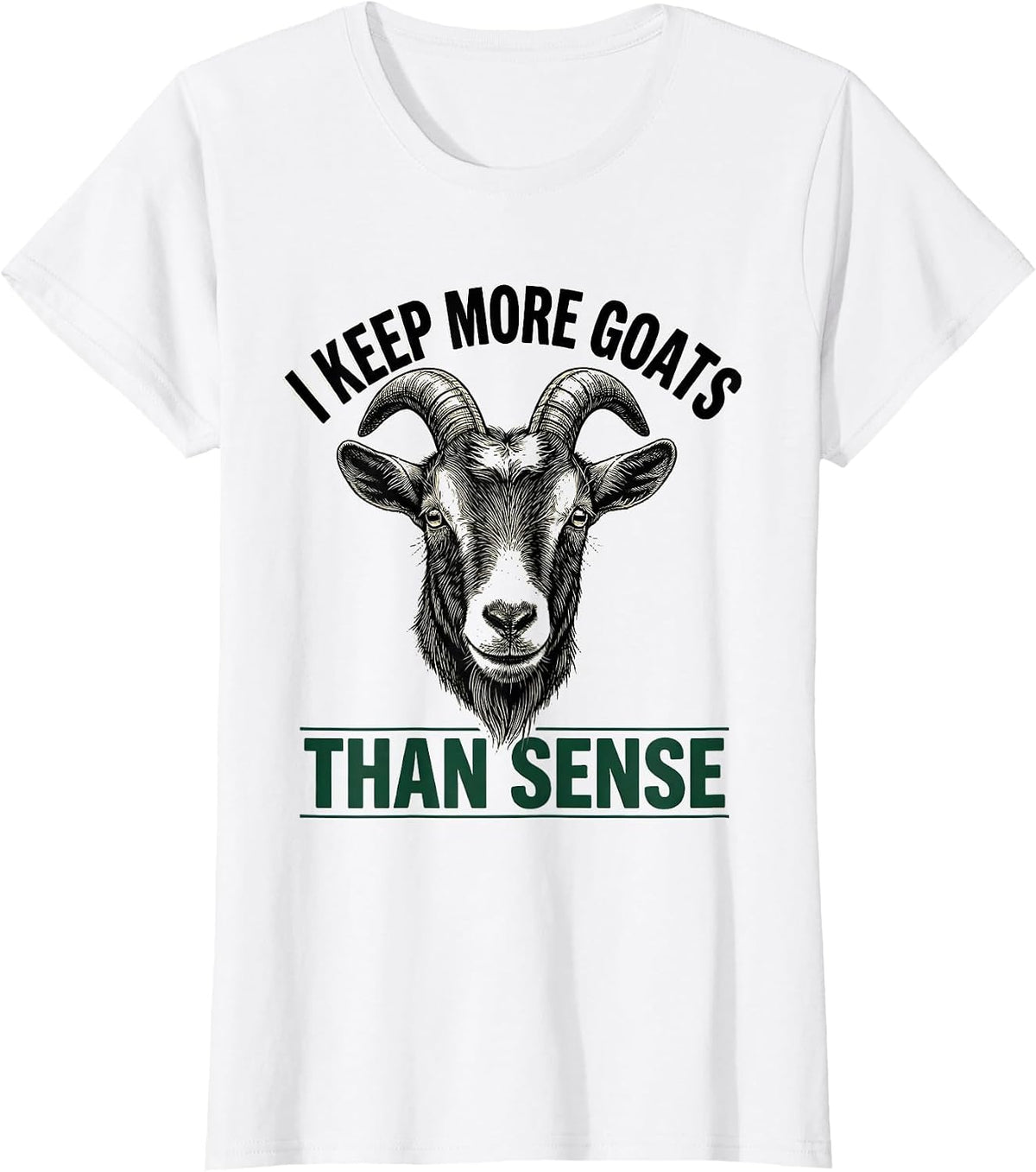 I Keep More Goats Than Sense Funny Goat Lover Farmer Gift T-Shirt - White