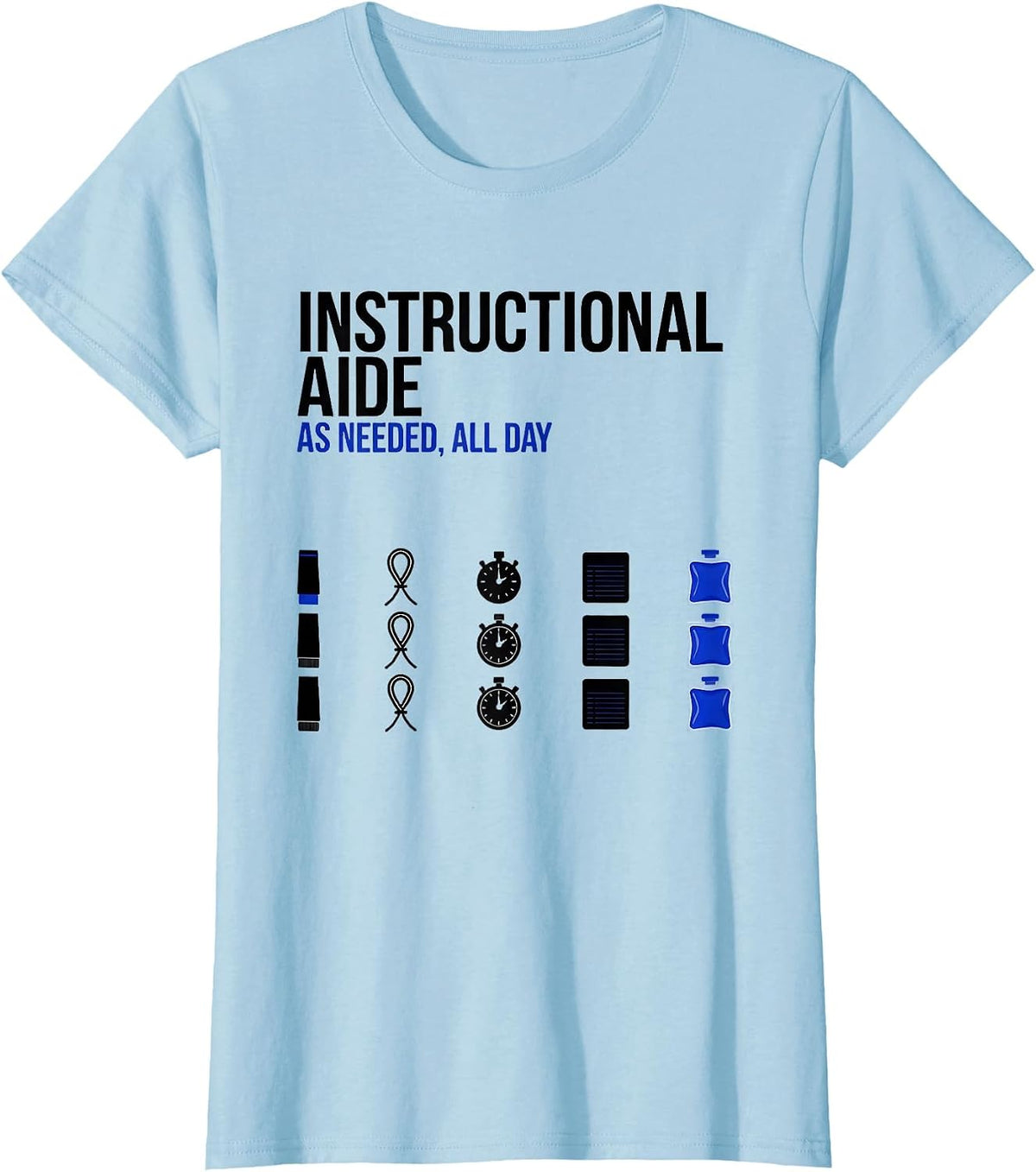 Women's Instructional Aide As Needed All Day Humor School Support T-Shirt - Baby Blue