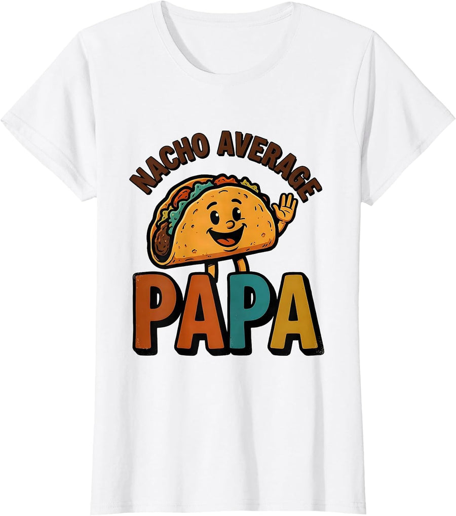 Women's Nacho Average Papa Funny Mexican Family Role Cinco De Mayo T-Shirt - White