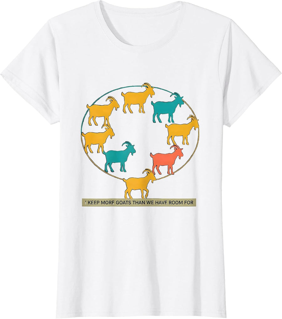 Women's I Keep More Goats Than We Have Room For Funny Goat Lover T-Shirt - White
