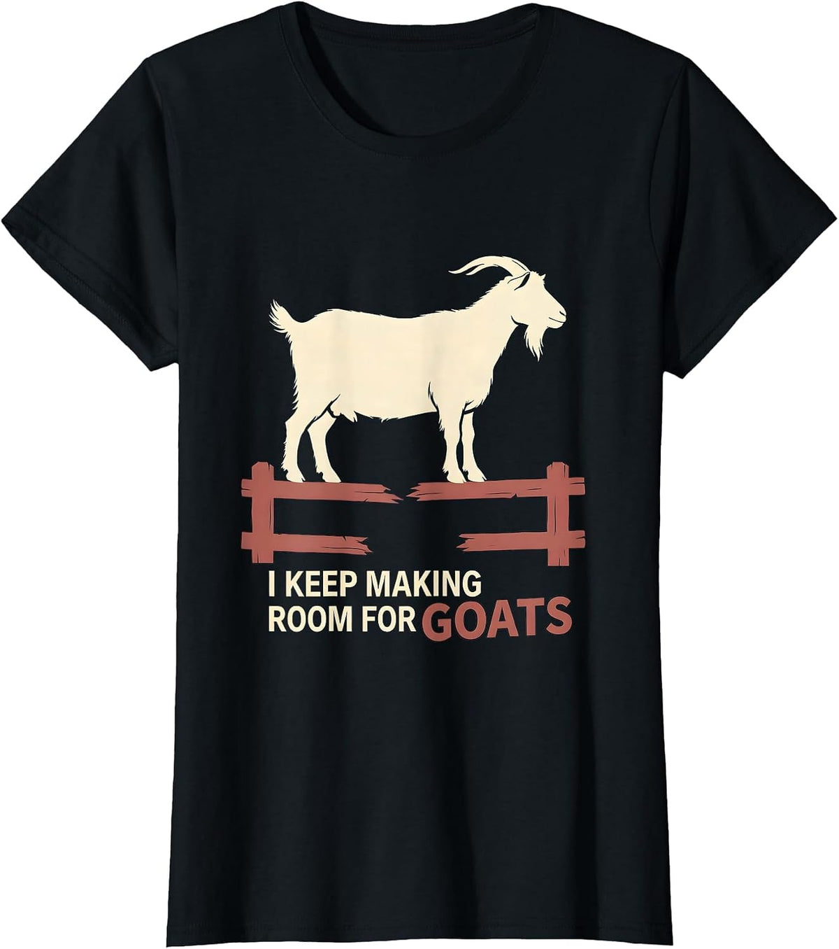 I Keep Making Room For Goats Funny Goat Lover Farmer Gift T-Shirt - Black