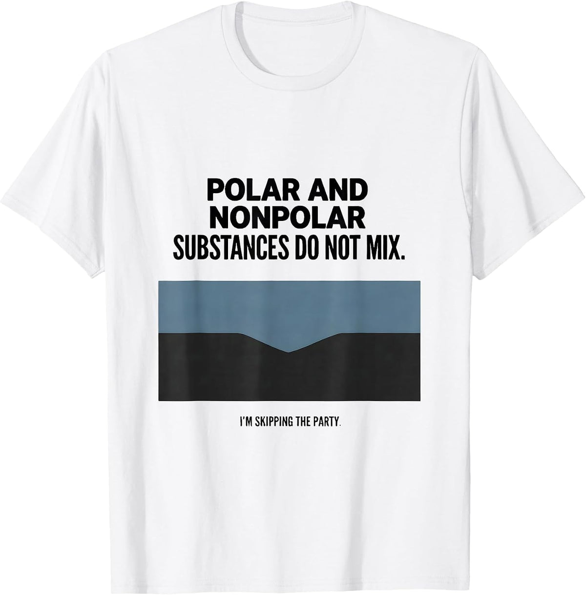 Men's Polar And Nonpolar Substances Do Not Mix Science Pun T-Shirt - White