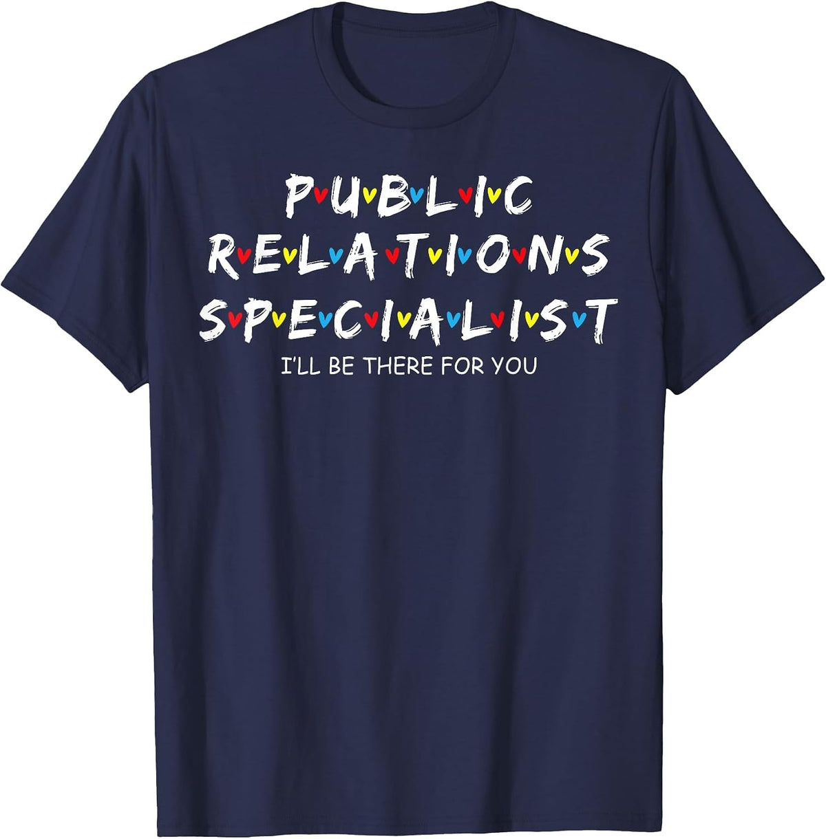 Cute Public Relations Specialist I'll Be There for You T-Shirt - Navy Blue