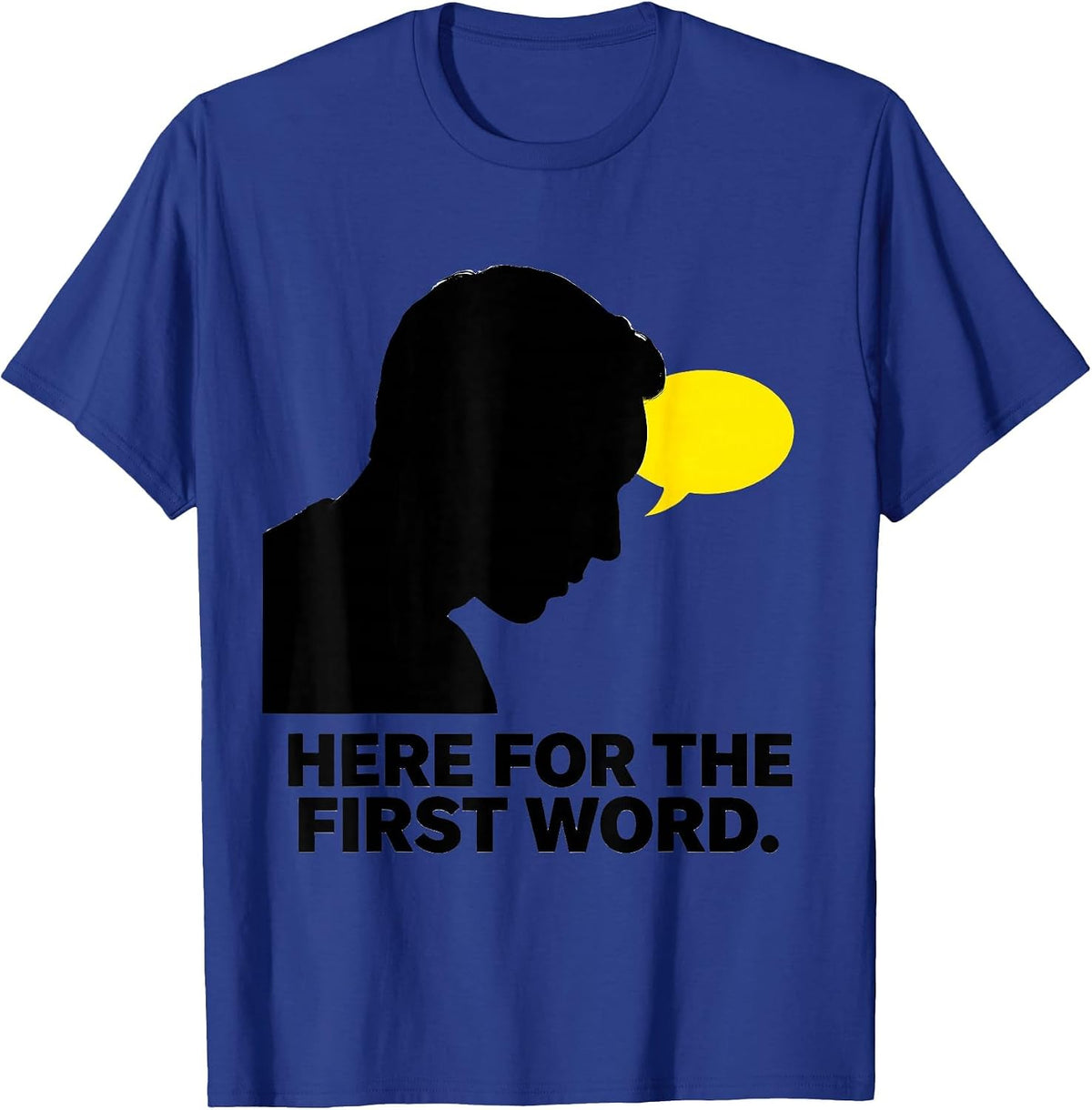Here For The First Word Speech Language Pathologist SLP T-Shirt - Royal Blue