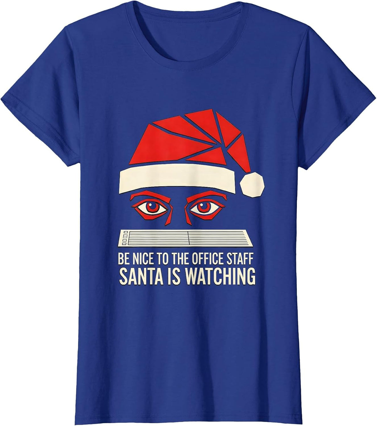 Women's Be Nice To The Office Staff Santa Is Watching Funny T-Shirt - Royal Blue