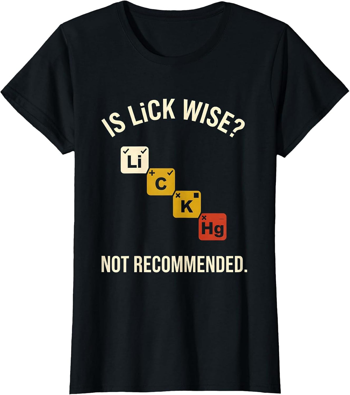 Is Li C K Wise Not Recommended Funny Periodic Table Science T-Shirt - Black