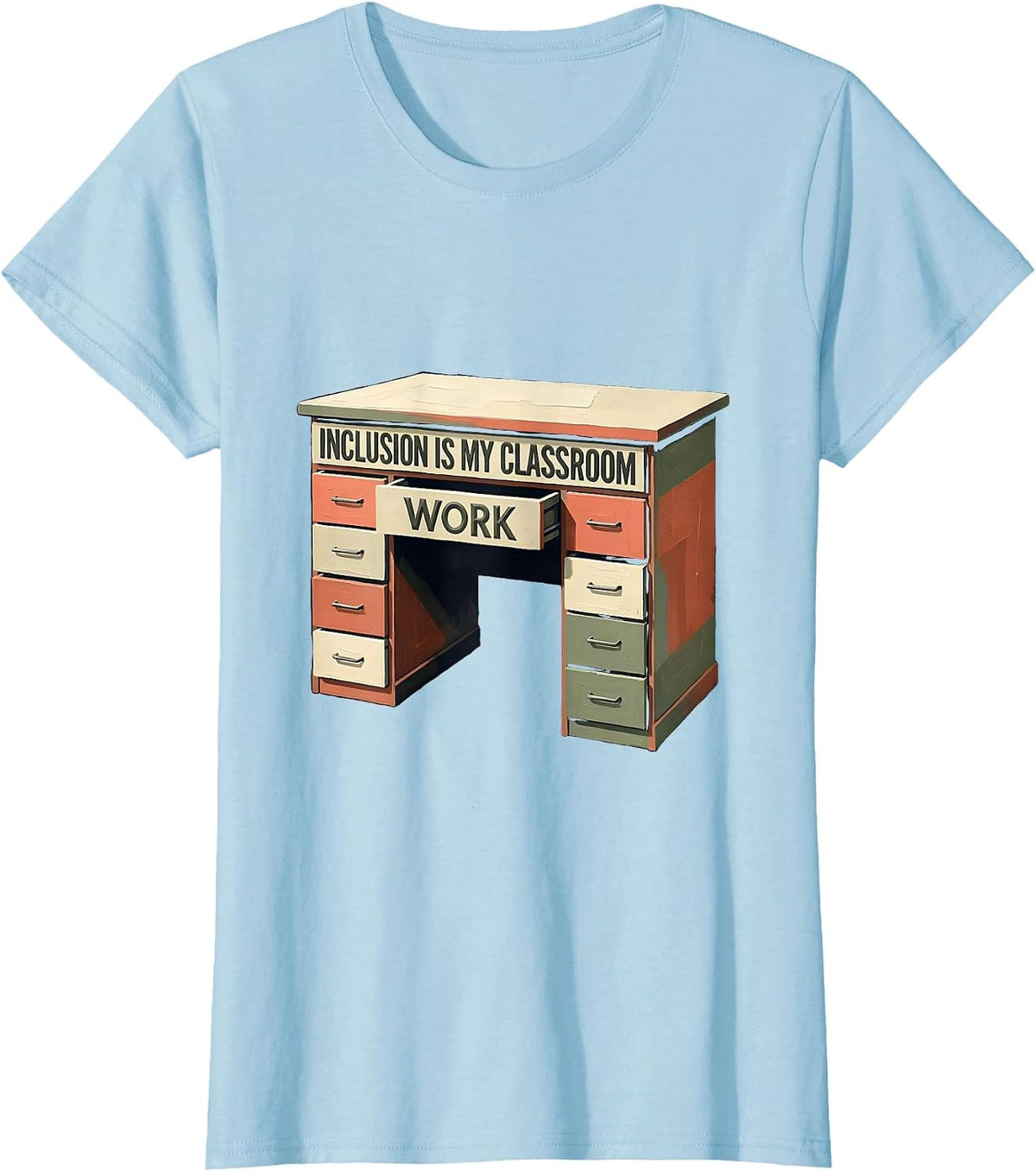 Women's Inclusion Is My Classroom Work Special Education Teacher T-Shirt - Baby Blue
