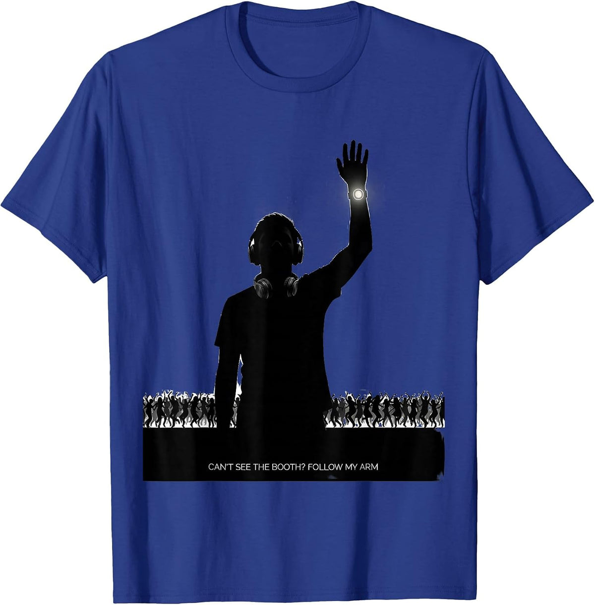 Men's Can't See The Booth? Follow My Arm Funny EDM Rave Party T-Shirt - Royal Blue