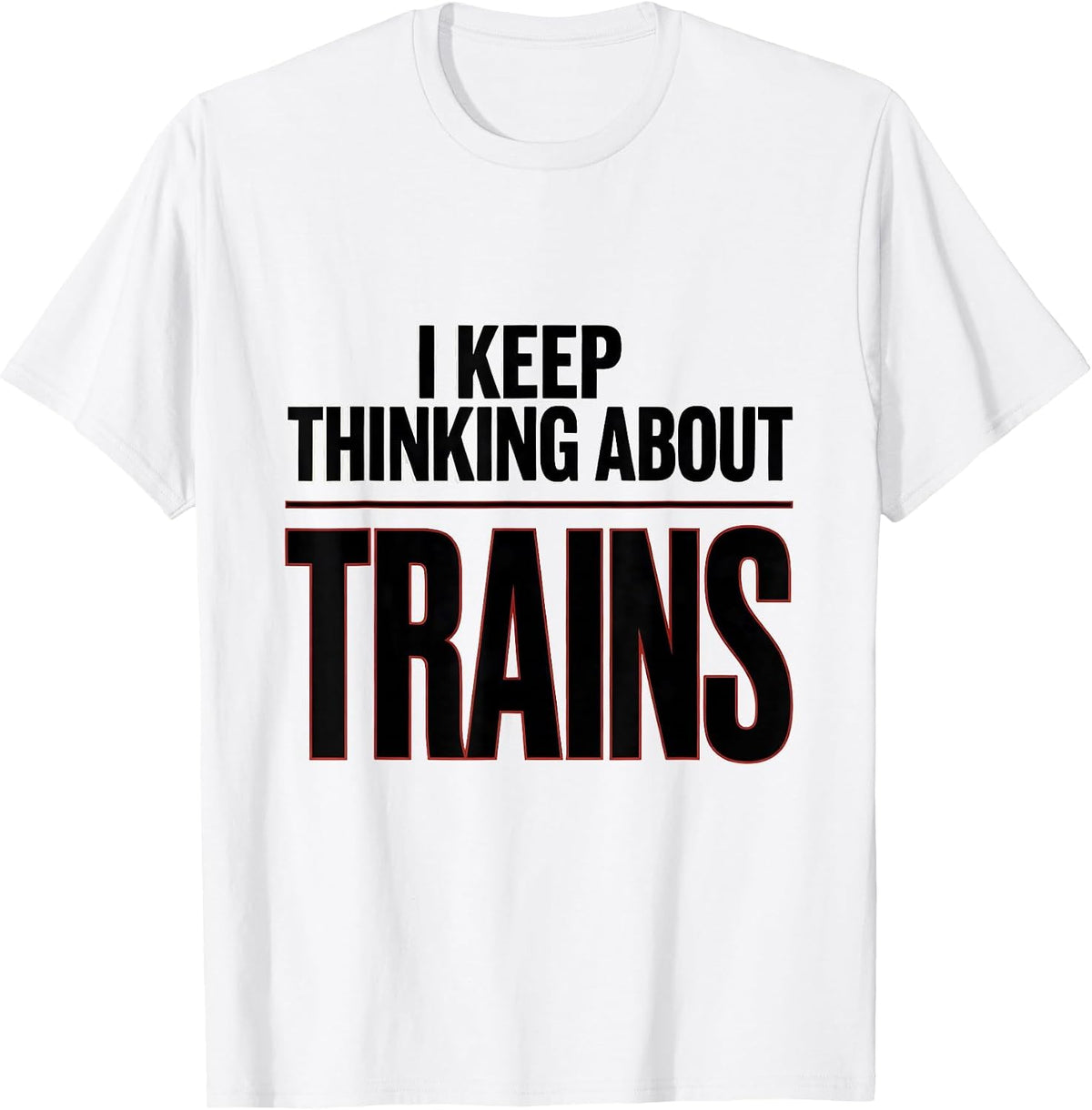 Men's I Keep Thinking About Trains Funny Train Enthusiast Model T-Shirt - White