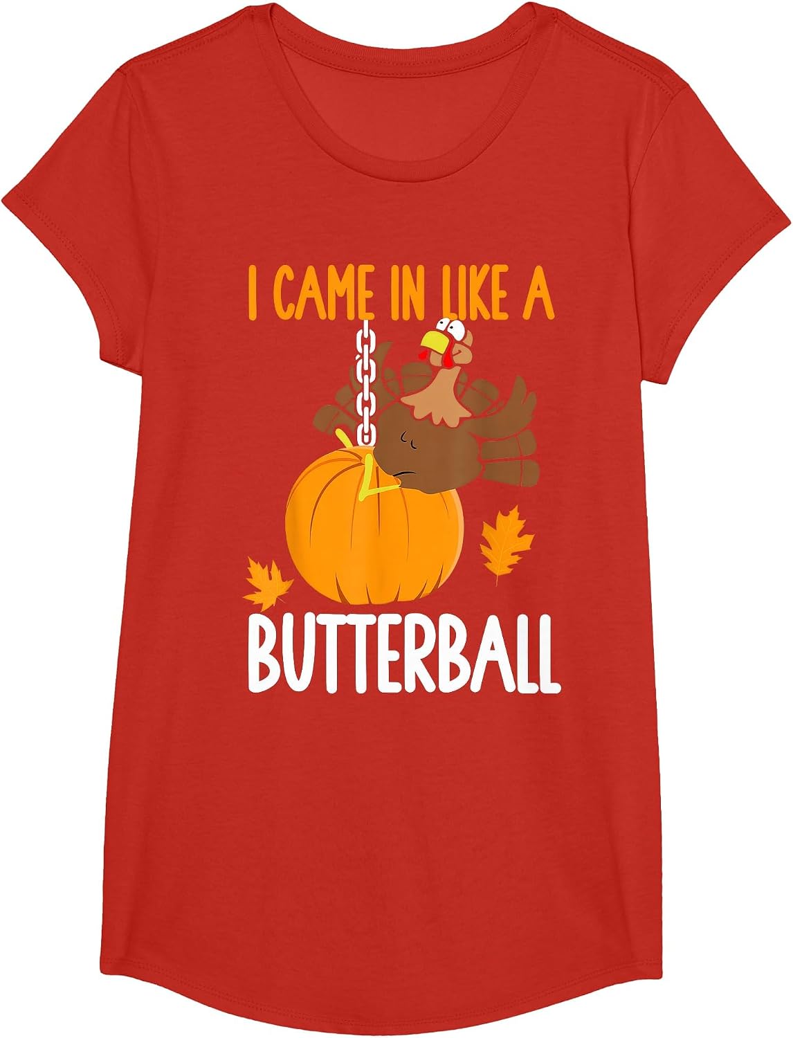 I Came in Like A Butterball Thanksgiving T-Shirt - Girls Red