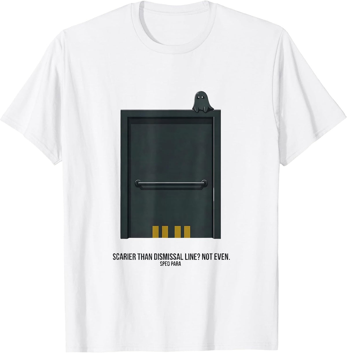 Men's Scarier Than Dismissal Line? Not Even. SPED Para T-Shirt - White