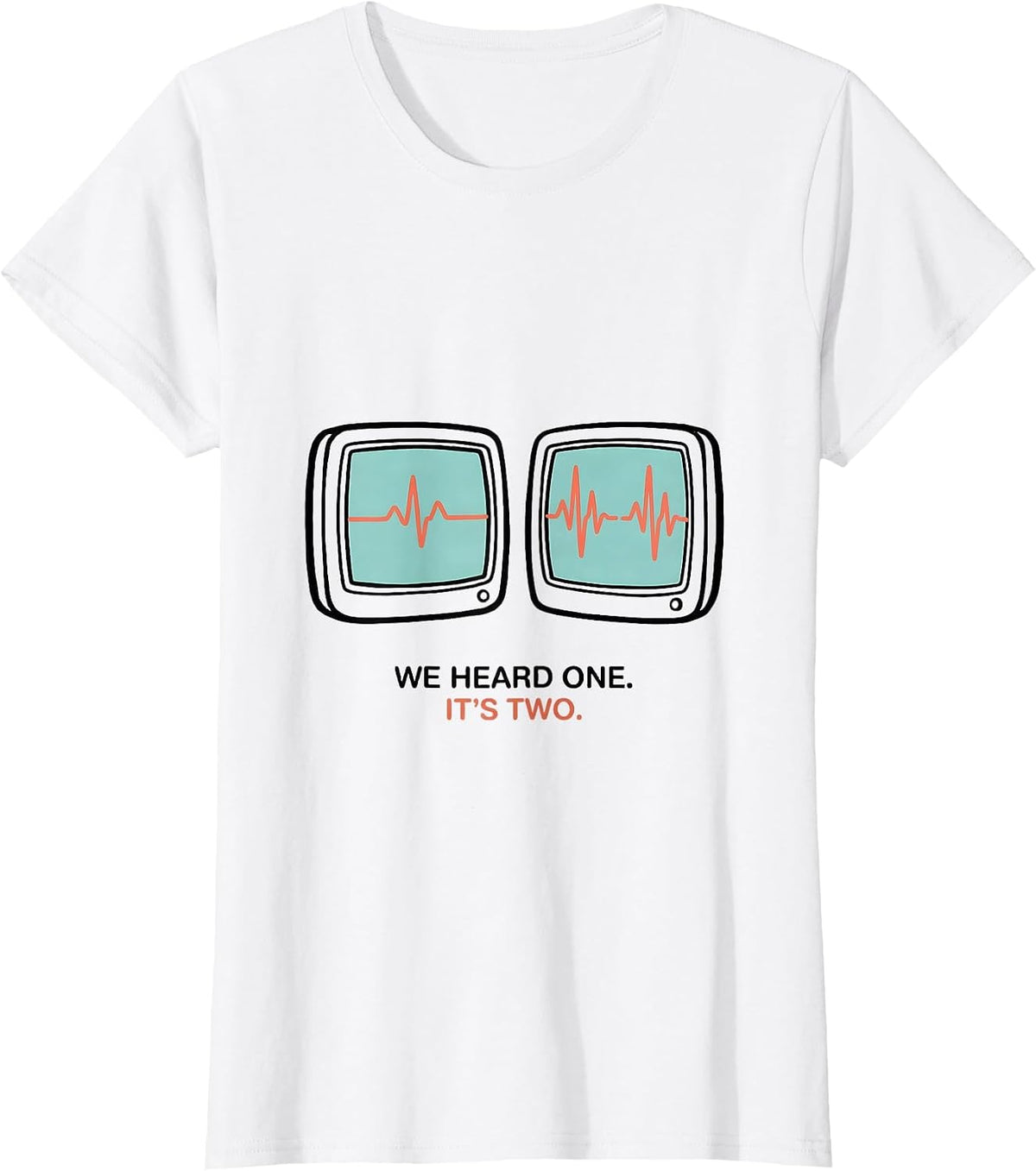 We Heard One. It's Two Cute Twin Pregnancy Mama Announcement T-Shirt - White