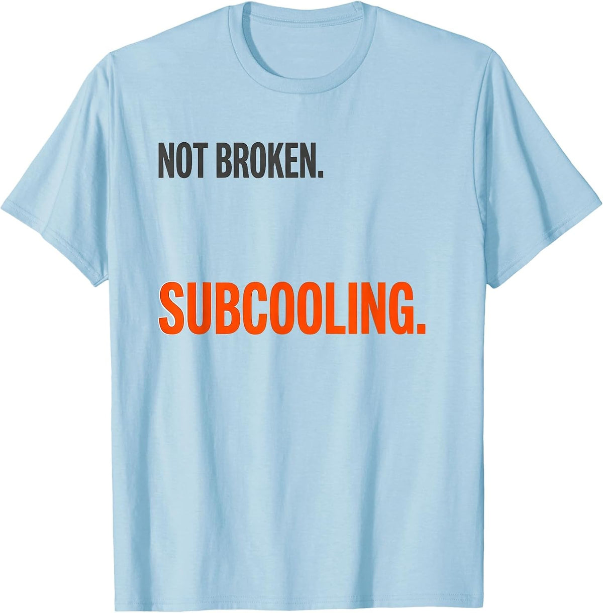 Men's Not Broken Subcooling Funny HVAC Technician Trade Humor T-Shirt - Baby Blue