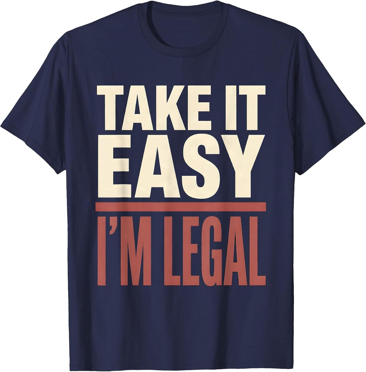 Take It Easy I'm Legal Funny Cinco De Mayo Latino Immigrant T-Shirt - Navy Blue