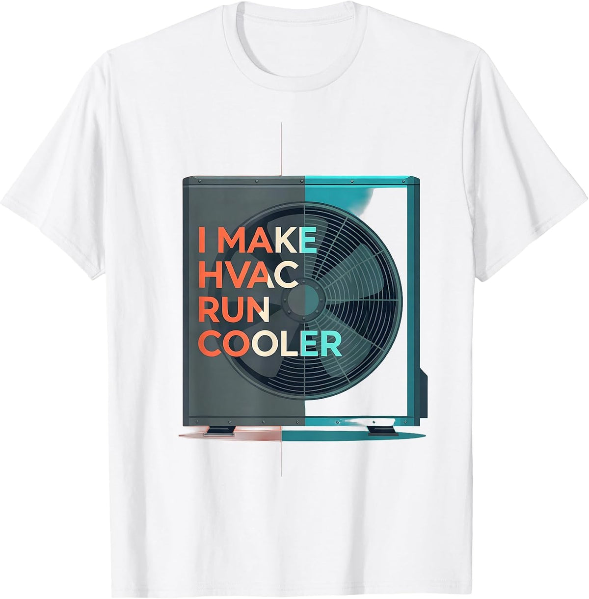 Men's I Make HVAC Run Cooler Funny HVAC Tech Dad Work Humor T-Shirt - White