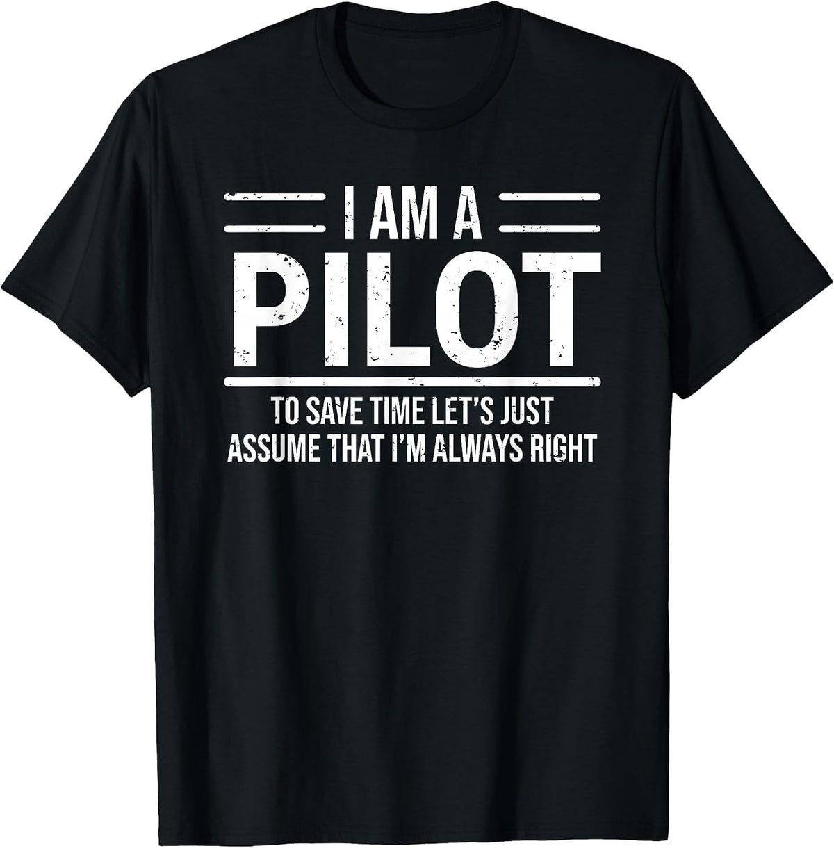 I Am A Pilot I'm Always Right Funny Aviator T-Shirt - Black