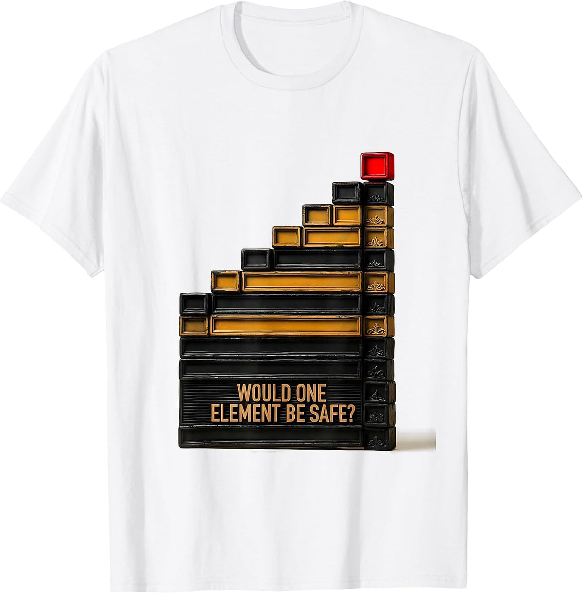 Men's Would One Element Be Safe? Funny Periodic Table Teacher T-Shirt - White