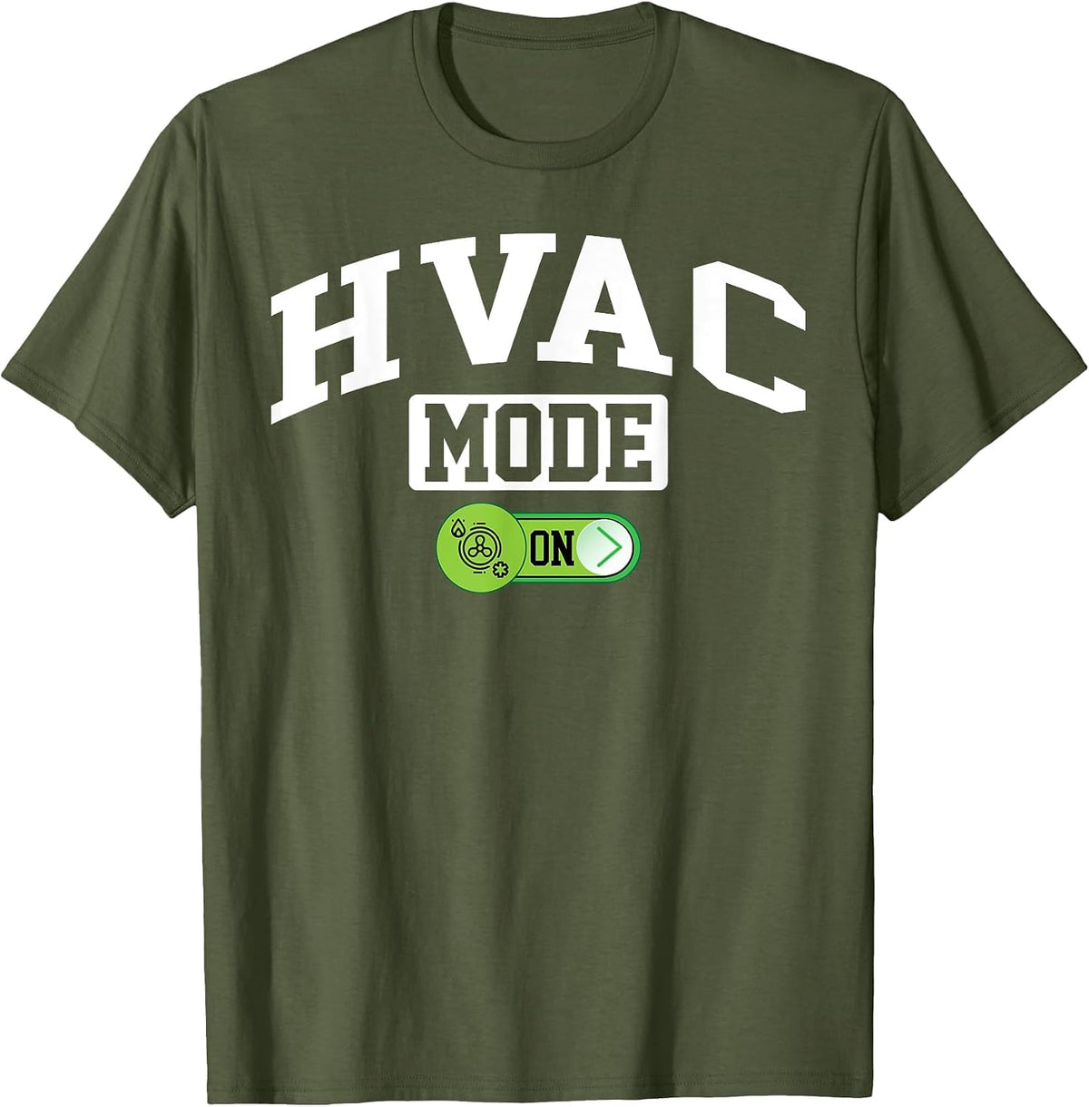 HVAC Mode on - Funny Technician Mechanic Repairman T-Shirt - Olive Green