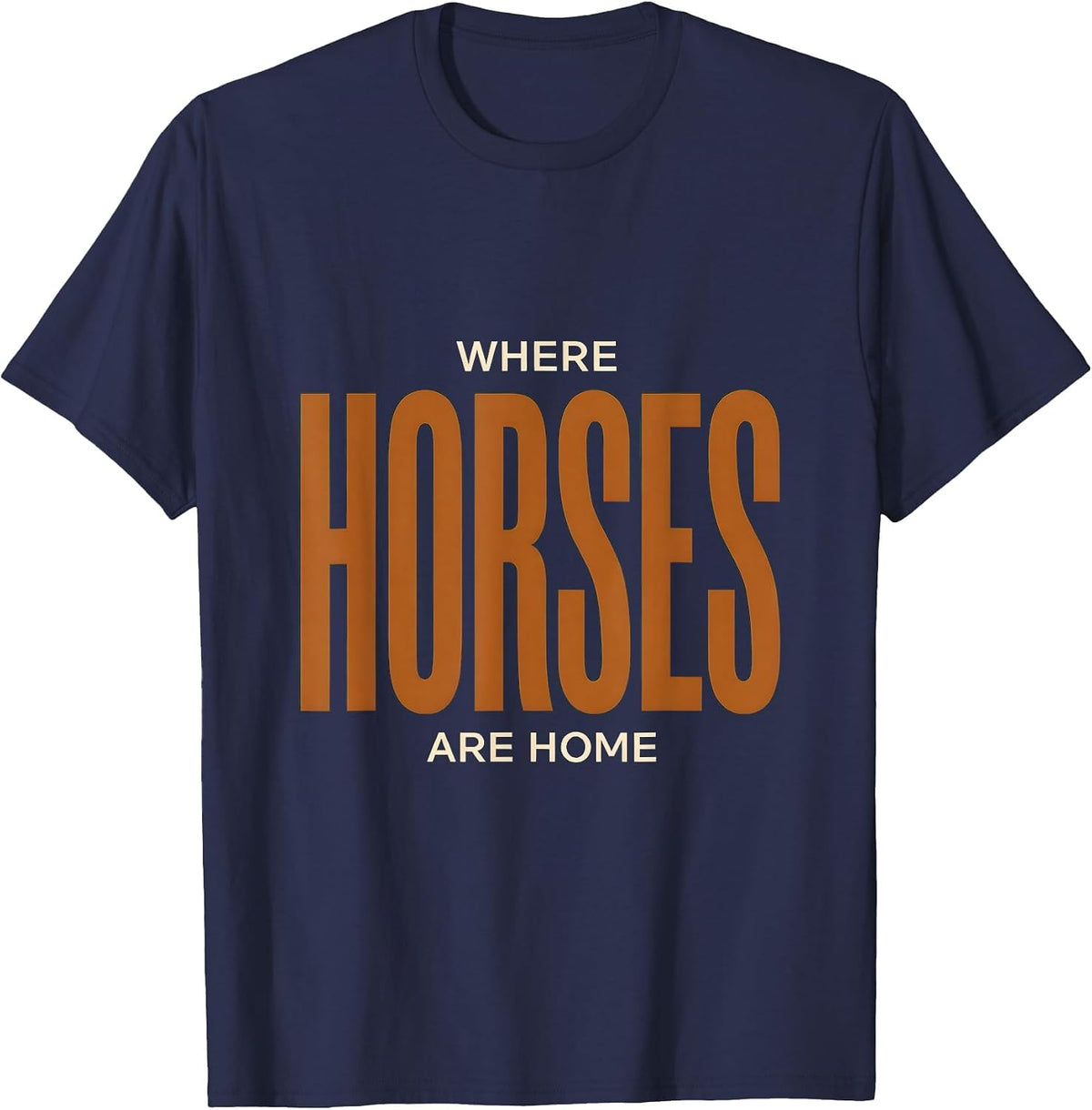 Where Horses Are Home Horse Lover Design T-Shirt - Navy Blue