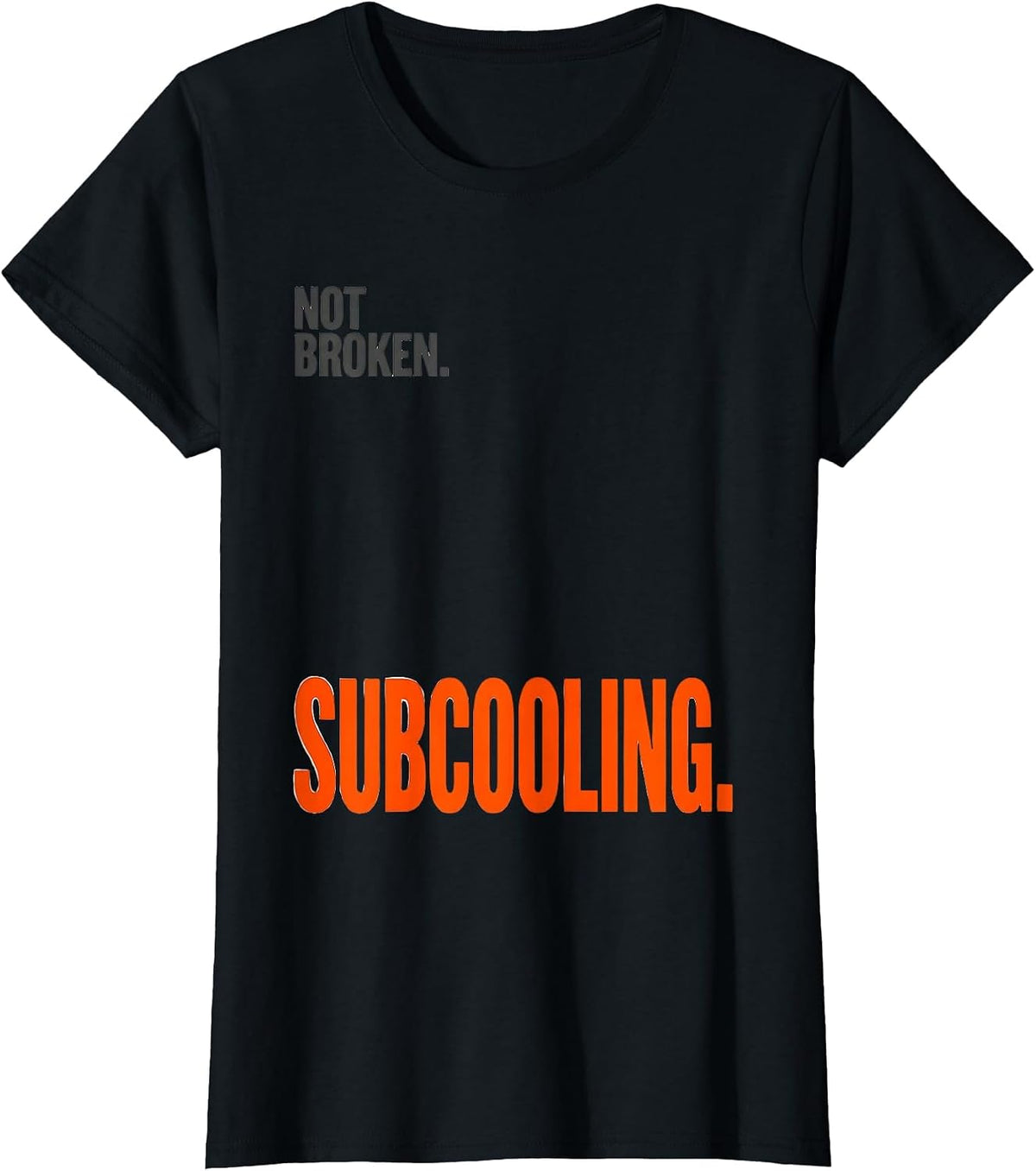 Not Broken Subcooling Funny HVAC Technician Trade Humor T-Shirt - Black