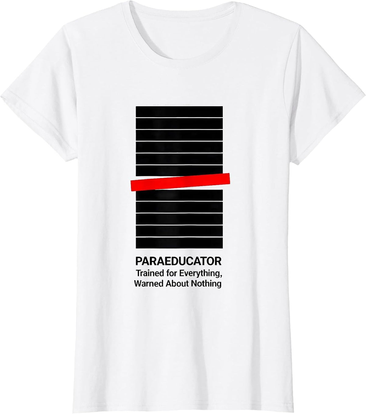 Women's Paraeducator: Trained for Everything, Warned About Nothing T-Shirt - White