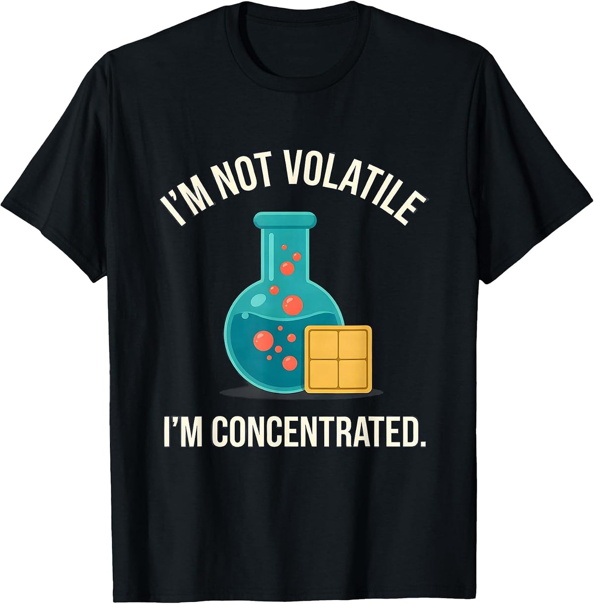 Men's I'm Not Volatile, I'm Concentrated Funny Science Teacher T-Shirt - Black