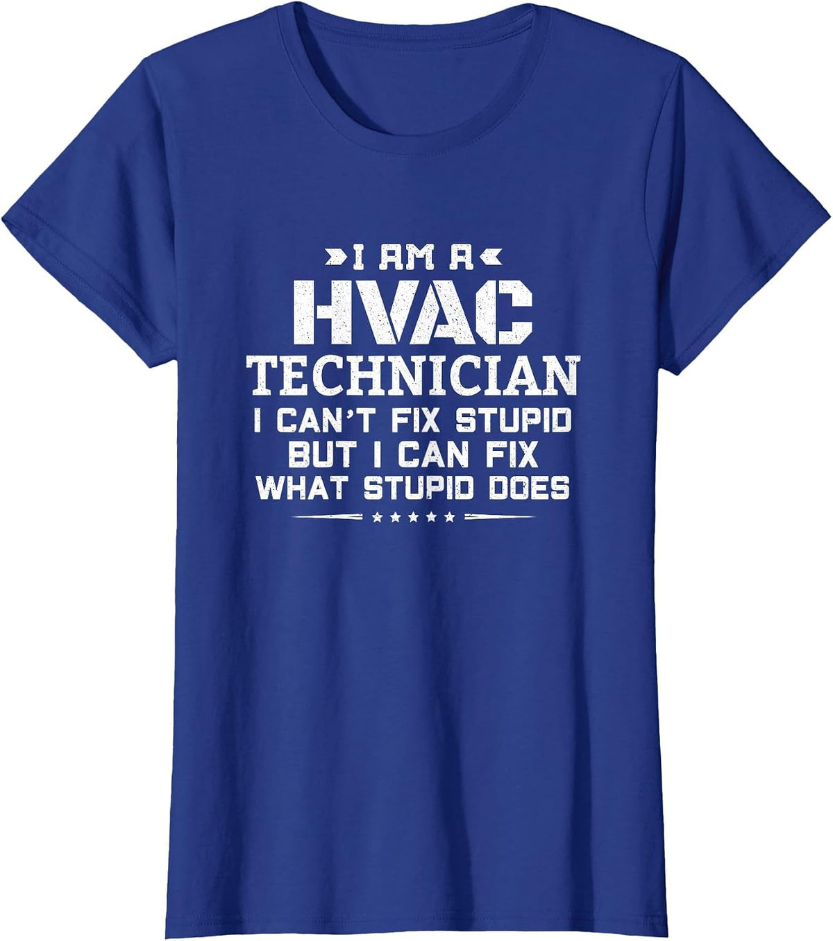 I Can't Fix Stupid - Funny Sarcastic HVAC Technician T-Shirt - Royal Blue
