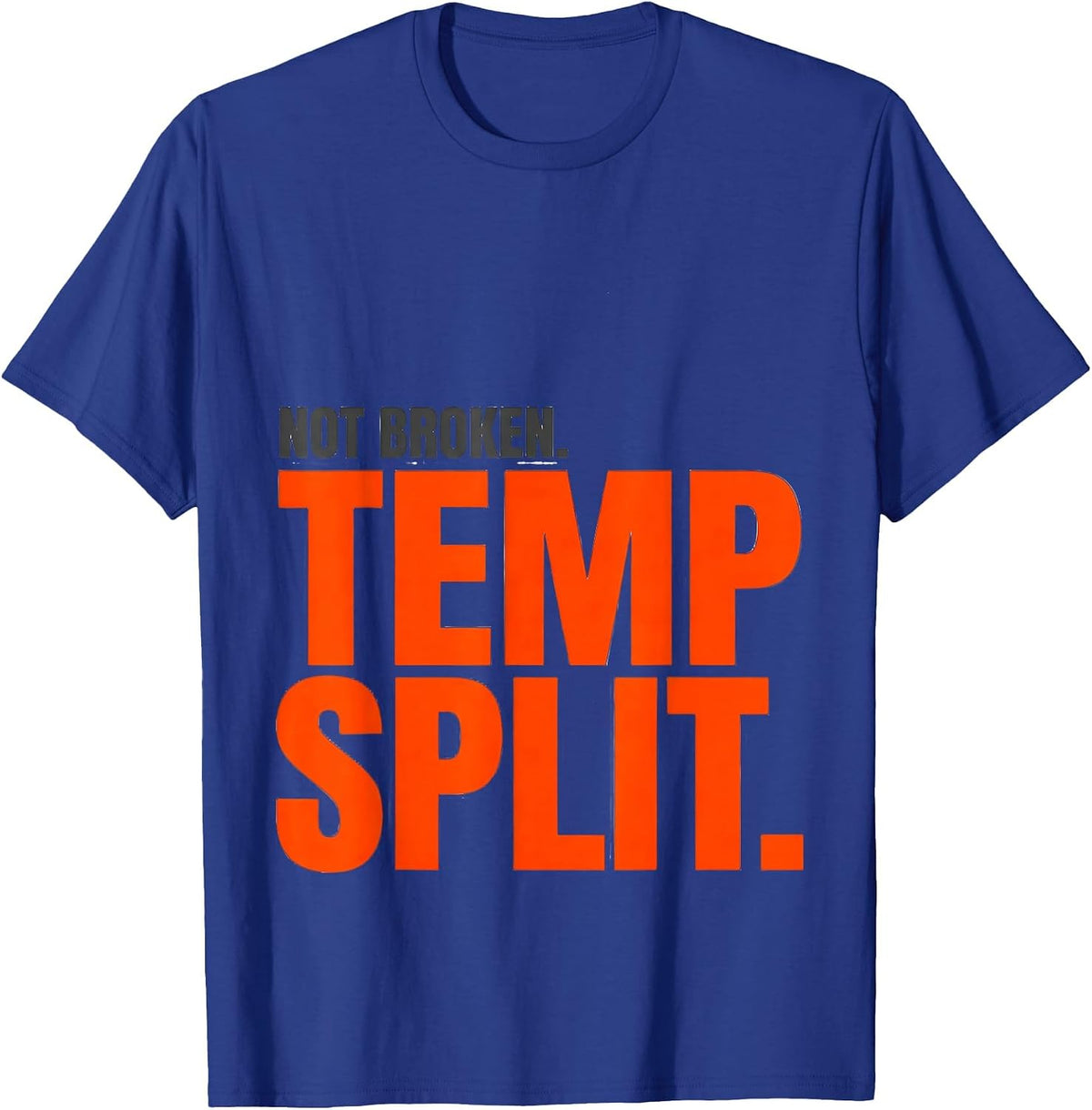 Men's Not Broken Temp Split Funny HVAC Technician Trade Humor T-Shirt - Royal Blue