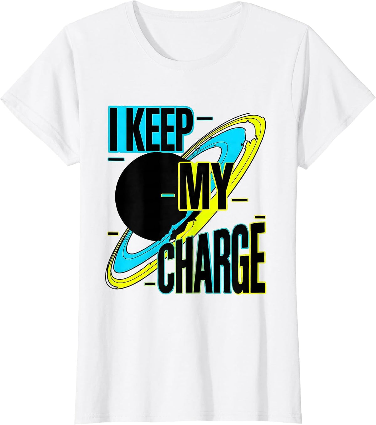 I Keep My Charge New Wave Typography Chemistry Nerd Humor T-Shirt - White