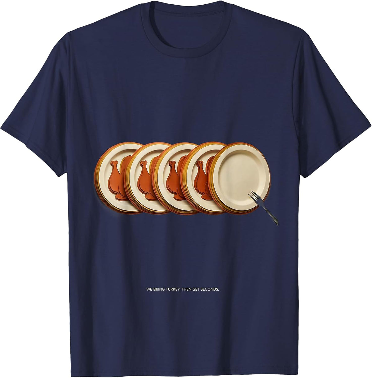 Men's We Bring Turkey, Then Get Seconds Funny Family Thanksgiving T-Shirt - Navy Blue