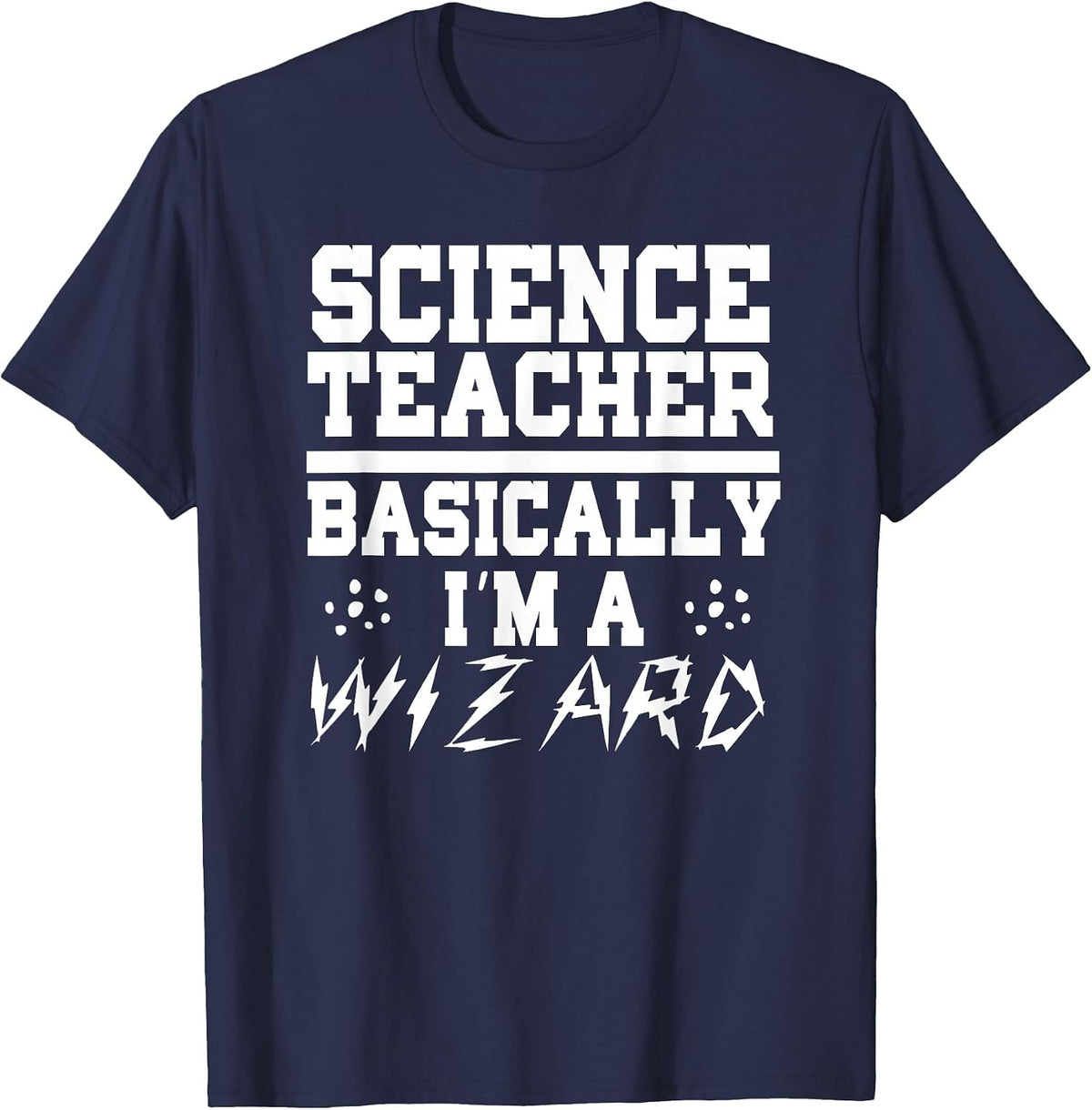 Teacher Funny - Science Teacher Basically I'm A Wizard T-Shirt - Navy Blue