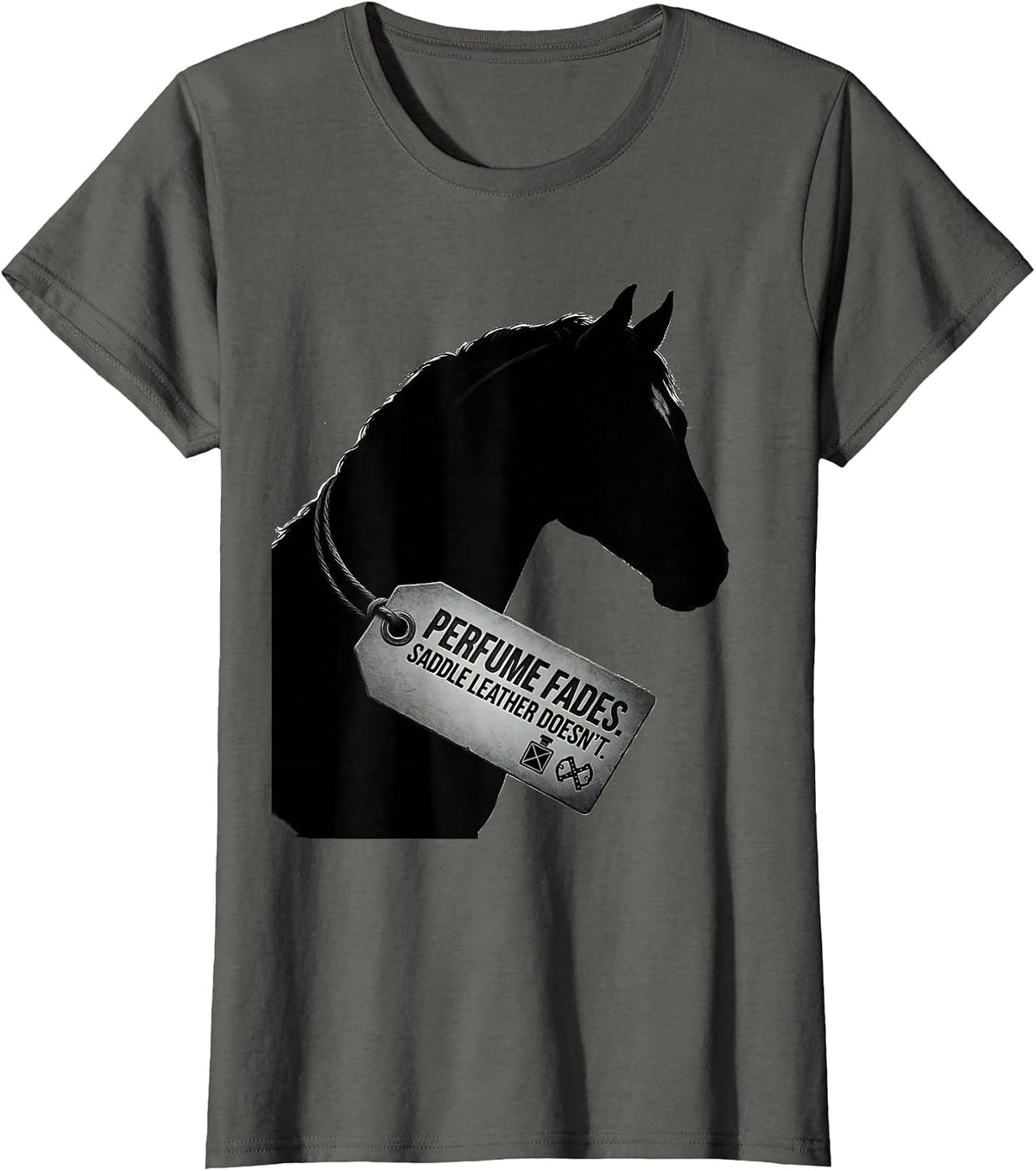 Women's Perfume Fades Saddle Leather Doesn't Funny Horse Lover T-Shirt - Asphalt Grey
