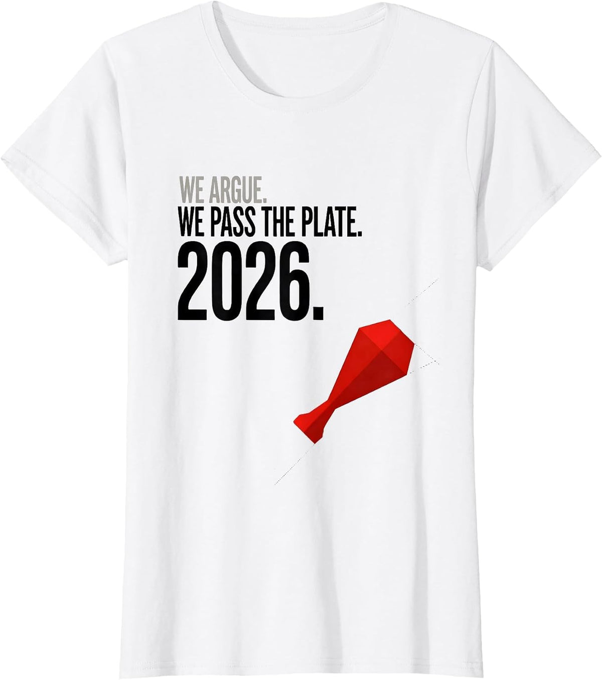 We Argue We Pass The Plate 2026 Funny Thanksgiving Family T-Shirt - White
