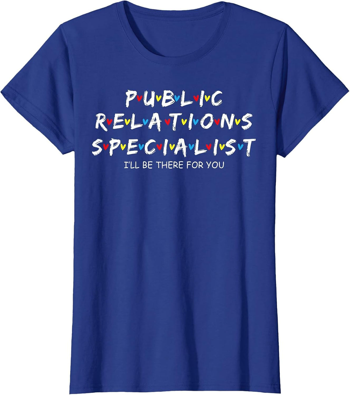 Cute Public Relations Specialist I'll Be There for You T-Shirt - Royal Blue