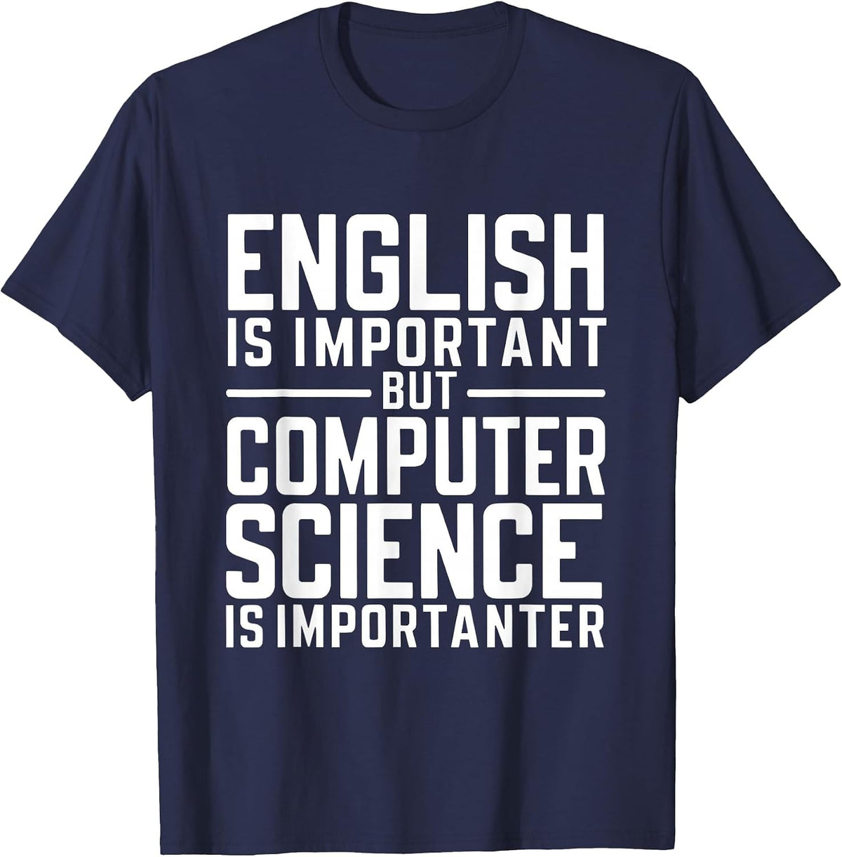 English is Important but Computer Science is Importanter CS T-Shirt - Navy Blue