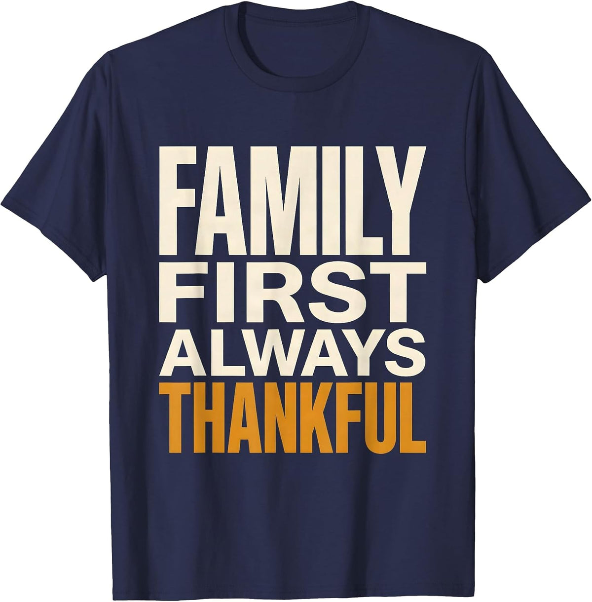 Family First Always Thankful Thanksgiving Design T-Shirt - Navy Blue