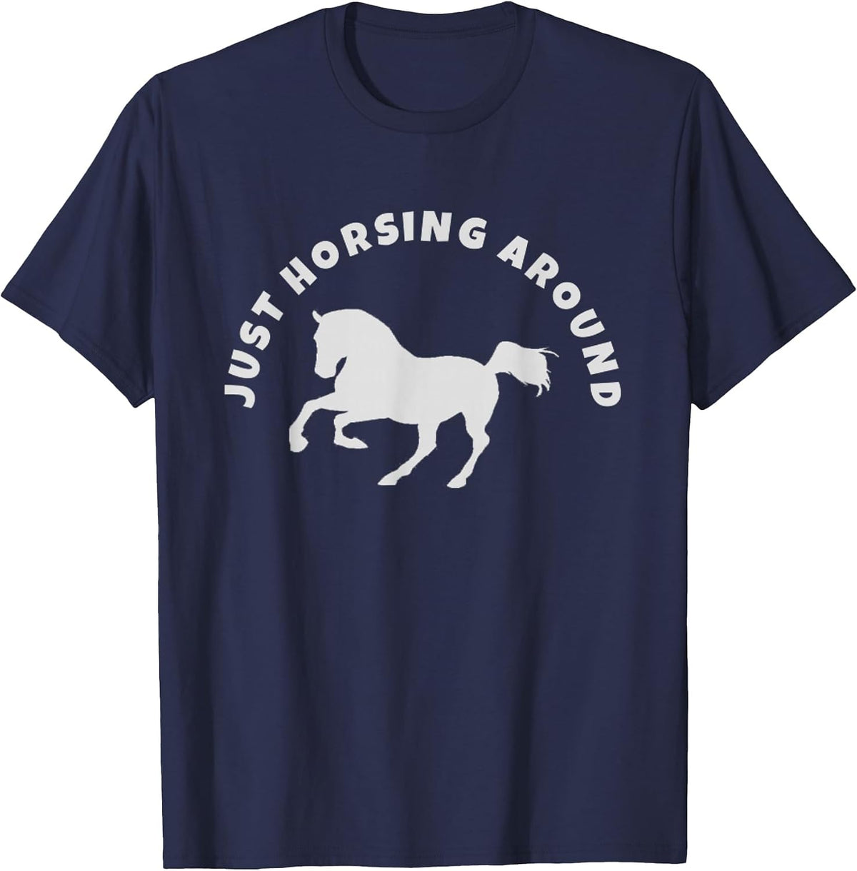 Just Horsing Around Horse Lovers T-Shirt - Navy Blue
