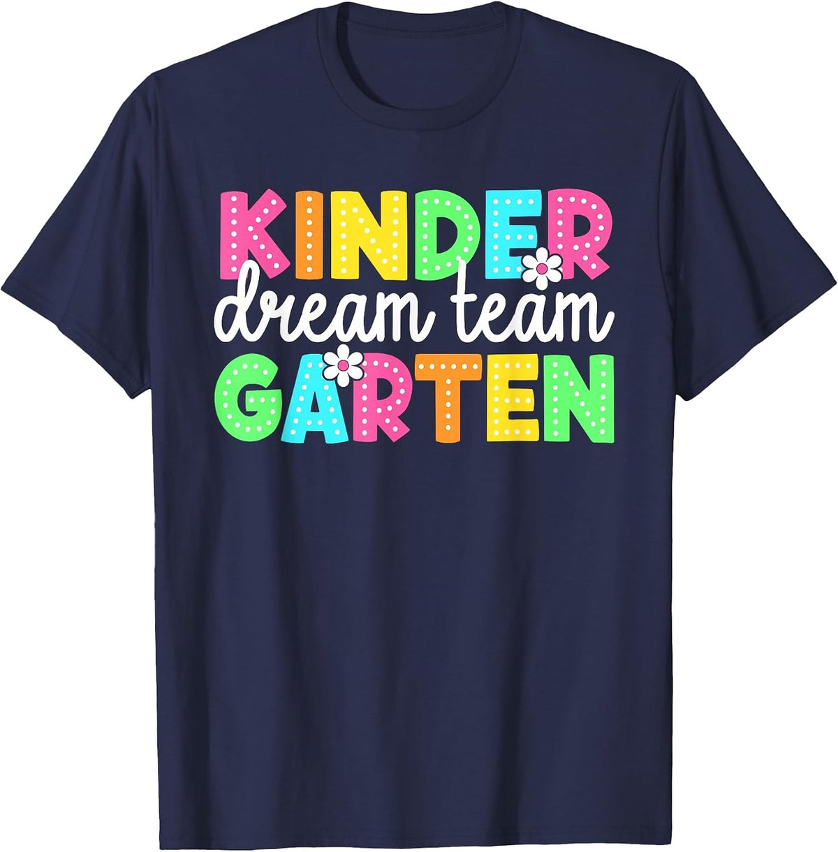 Kindergarten Dream Team Back to School Teachers Students T-Shirt - Navy Blue