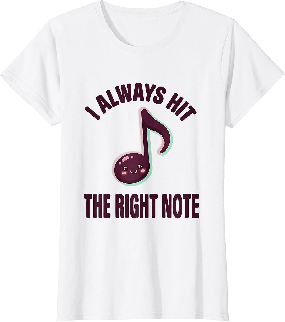 I Always Hit The Right Note Cute Kawaii Music Lover Humor T-Shirt - White