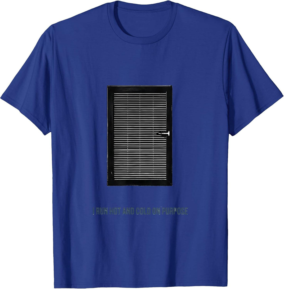 I Run Hot And Cold On Purpose Funny HVAC Technician Dad T-Shirt - Royal Blue